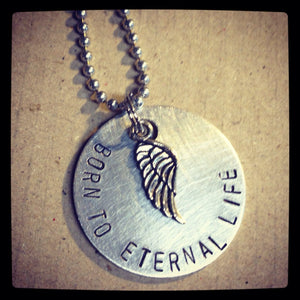 Metal Stamped Handmade BORN TO ETERNAL LIFE Pregnancy Infant Child Memorial Loss Healing Necklace